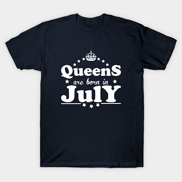 Queens are born in July T-Shirt by Dreamteebox